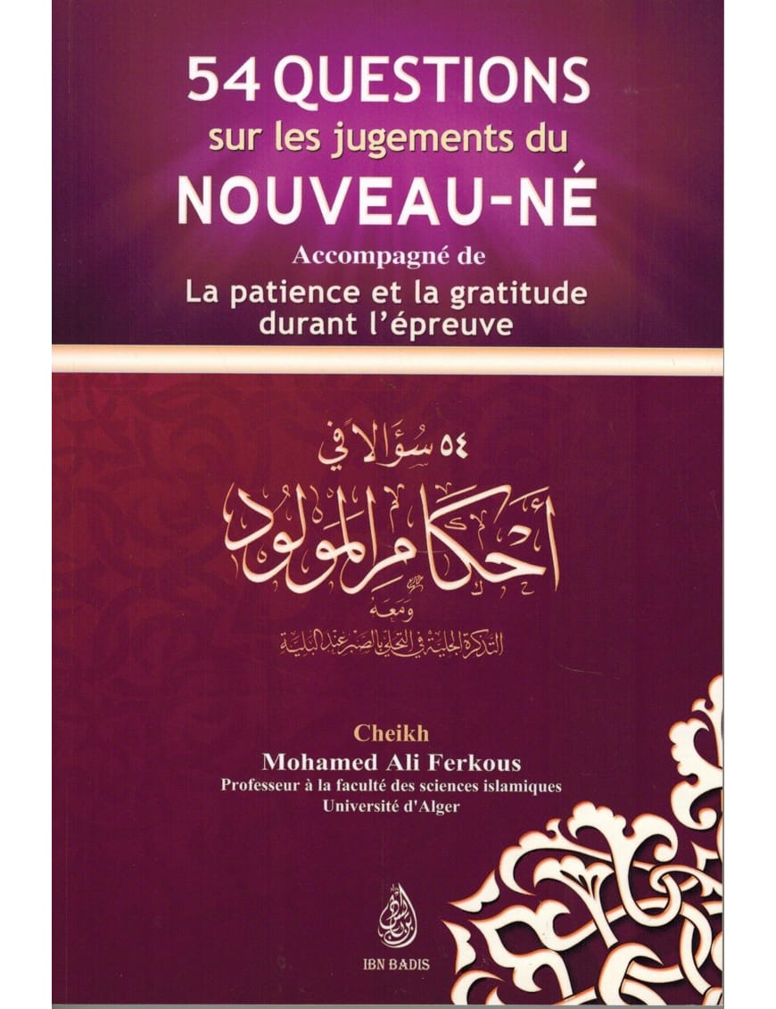 54 questions sur les jugements du nouveau-né - Mohammed Ali Ferkous - Ibn Badis - Al-Bayyinah Al-Bayyinah Livre > Islam > Essai 9782919455614 Librairie Musulmane Al-imen