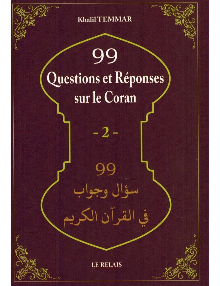 99 questions et réponses sur le Coran Vol 02 - Khalil Temmar - Le Relais - Éditions Le Relais Le Relais Livre sur le Coran Tafsir 9782917850176 Librairie Musulmane Al-imen