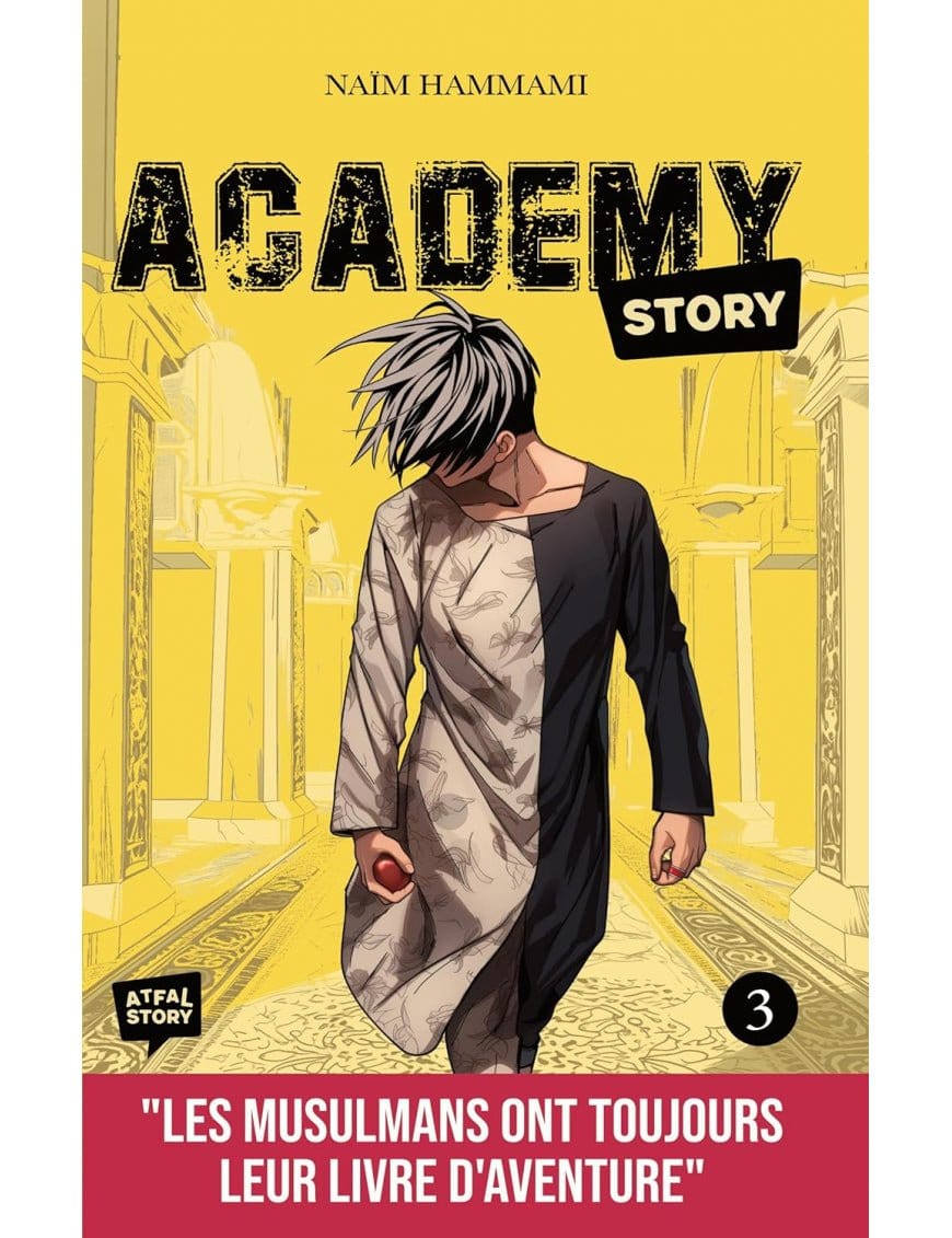 Academy Story - Tome 3 de Naïm Hammami - Atfal Story Atfal Story Livre Islam Enfant 9782959015052 Librairie Musulmane Al-imen