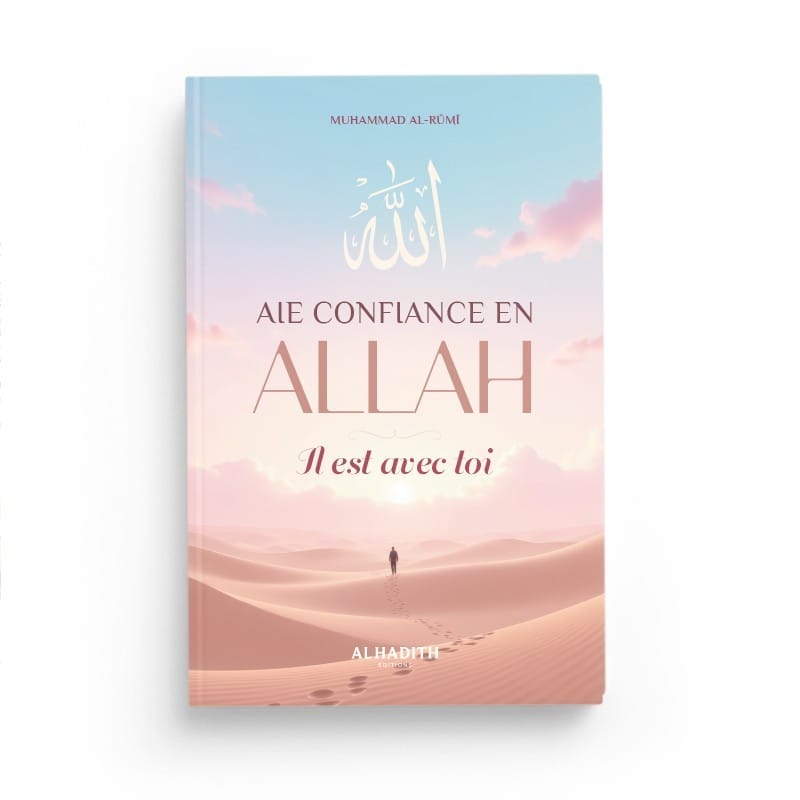 Couverture du livre « Aie confiance en Allah, Il est avec toi », Al-Hadîth