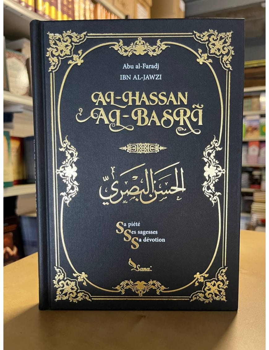 Al-Hassan al-Basri - Sa piété, ses sagesses, sa dévotion - ibn al-Jawzi - Sana Sana Livre > Islam > Biographie 9782356336392 Librairie Musulmane Al-imen