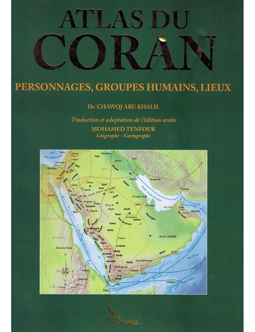 Atlas du Coran - Personnages, Groupes Humaines, Lieux - Chawqi Abu Khalil - Sana Sana Livre Islam Enfant 9782356330079 Librairie Musulmane Al-imen