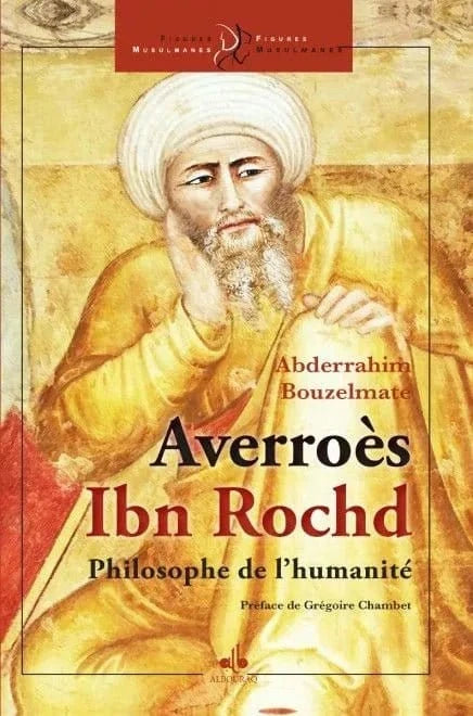 Averroès - Ibn Rochd - le philosophe de l'humanité - Al Bouraq Al Bouraq Livre > Islam > Foi et Spiritualité 9791022504201 Librairie Musulmane Al-imen