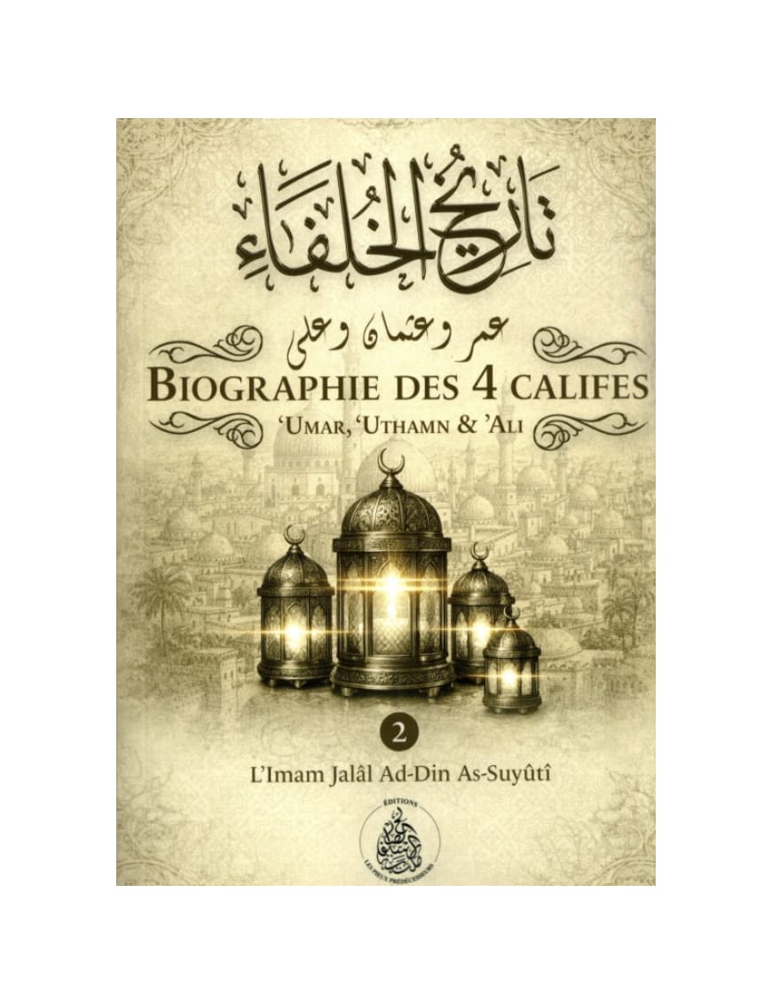 Biographie des 4 Califes - pack 2 volumes – Imam Jalâl Ad-Dîn As-Suyûtî - Pieux Prédécesseurs - Pieux Prédécesseurs Pieux Prédécesseurs Livre > Islam > Foi et Spiritualité 9782492025914 Librairie Musulmane Al-imen
