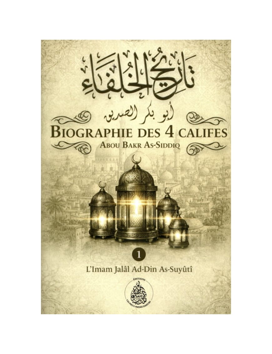 Biographie des 4 Califes - pack 2 volumes – Imam Jalâl Ad-Dîn As-Suyûtî - Pieux Prédécesseurs - Pieux Prédécesseurs Pieux Prédécesseurs Livre > Islam > Foi et Spiritualité 9782492025976 Librairie Musulmane Al-imen