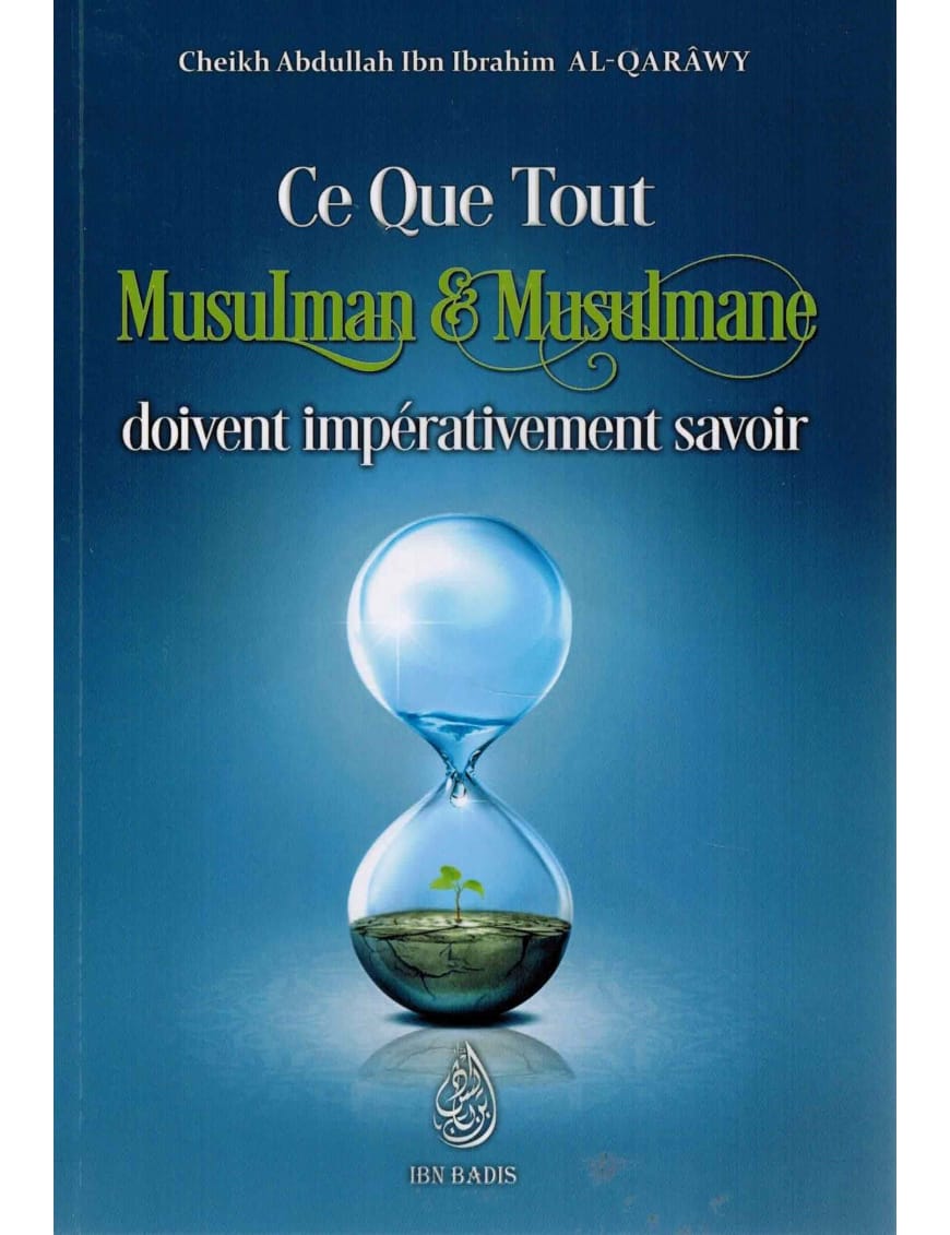 Ce que tout musulman & musulmane doivent impérativement savoir - Abdullah al Qarawy - Ibn Badis - Ibn Badis Éditions Ibn Badis Livre > Islam > Tawhid / Aqidah (Croyance) 9782969782992 Librairie Musulmane Al-imen