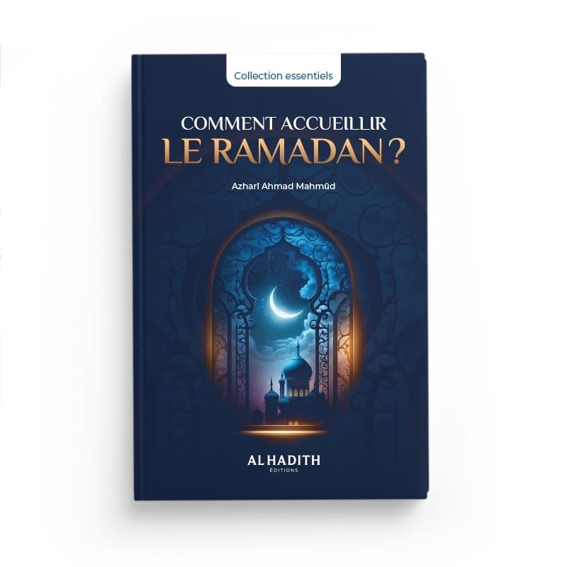 Comment accueillir le ramadan ? - Azharî Ahmad Mahmûd - éditions Al-Hadîth Al-Hadîth Livre > Islam > Ramadan 9782875453341 Librairie Musulmane Al-imen