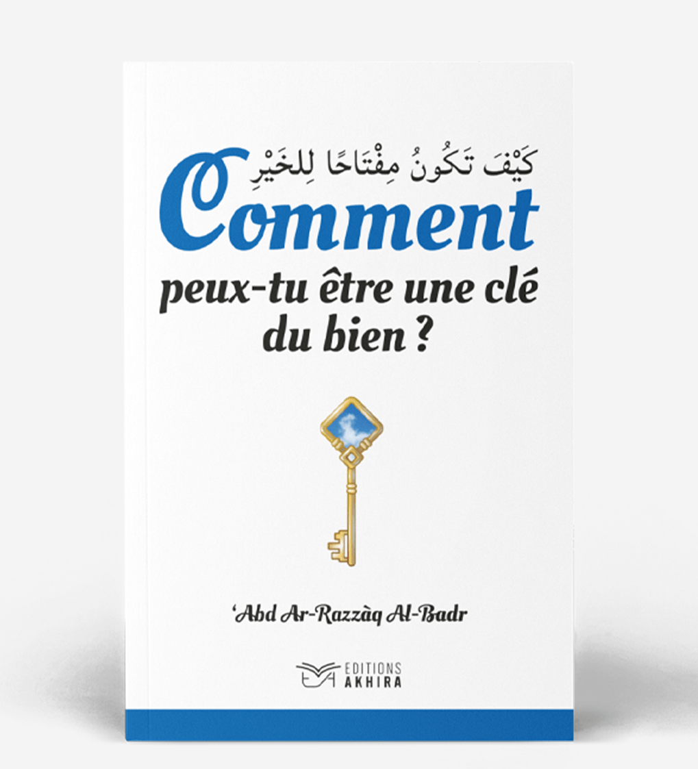 Comment peux-tu être une clé du bien - Editions Akhira Akhira Livre > Islam 9782960283501 Librairie Musulmane Al-imen