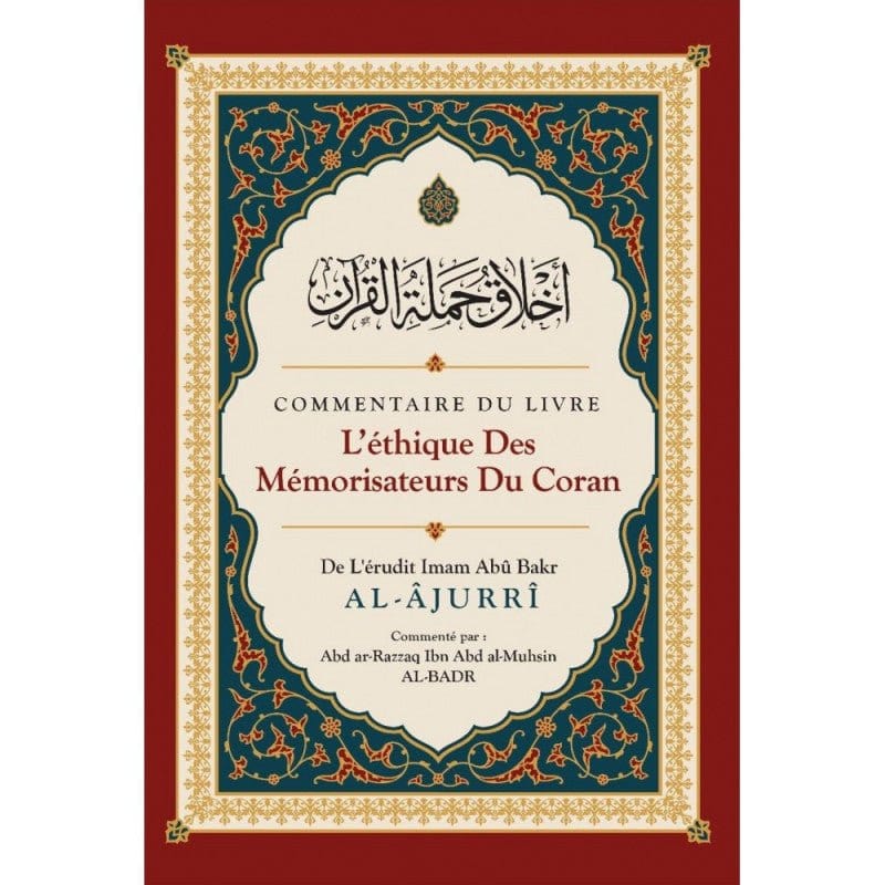 Commentaire Du Livre L'éthique Des Mémorisateurs Du Coran, De Abû Bakr Al-Âjurrî Ibn Badis Livre > Islam > Tawhid / Aqidah (Croyance) 9791091925778 Librairie Musulmane Al-imen