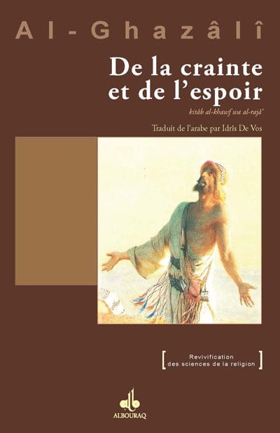 De la crainte et de l'espoir — Abu Hamid Al Ghazali | Éditions Al Bouraq Al Bouraq Livre > Islam > Foi et Spiritualité 9782841615520 Librairie Musulmane Al-imen
