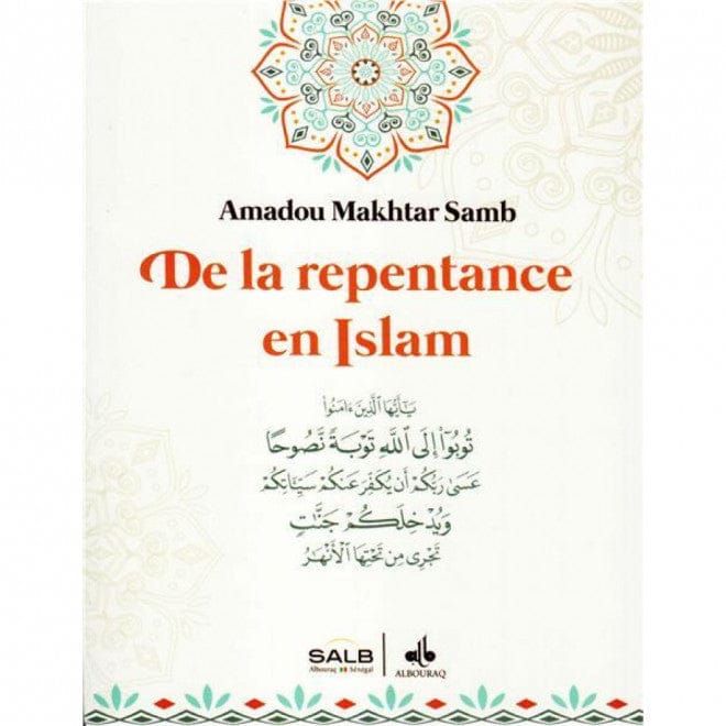 De la repentance en Islam — Amadou Makhtar Samb | Éditions Al Bouraq Al Bouraq Livres > Islam > Introduction ou Nouveau Converti 9791022503020 Librairie Musulmane Al-imen
