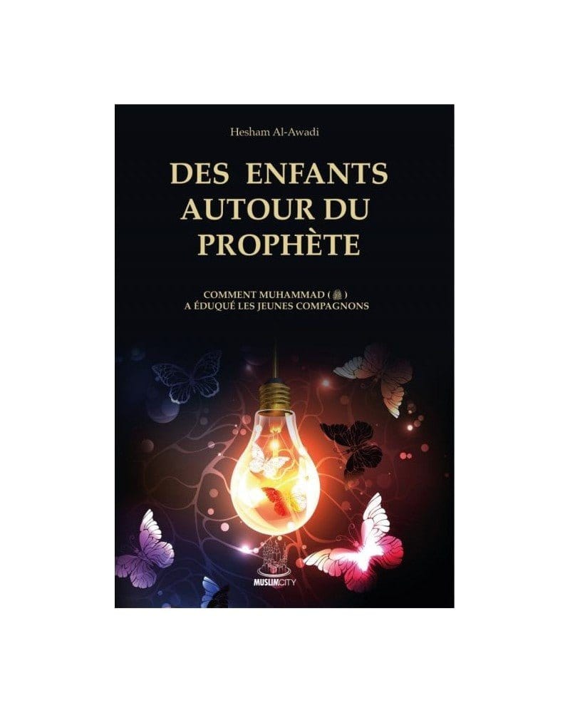 Des enfants autour du prophète - Hesham Al-Awadi - MuslimCity MuslimCity Livre > Islam 9782491948061 Librairie Musulmane Al-imen
