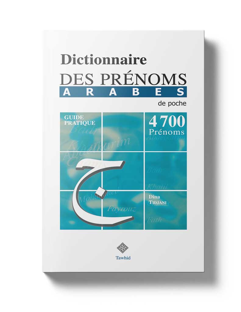 Dictionnaire des prénoms arabes - Éditions Tawhid Tawhid Livre Islam Femme 9782848620800 Librairie Musulmane Al-imen