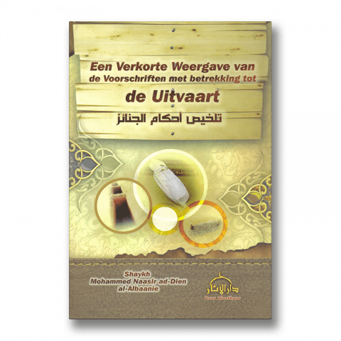 Een Verkorte Weergave van de Voorschriften met betrekking tot de Uitvaart Nederlands Boeken > Islam 9789493239104 Librairie Musulmane Al-imen
