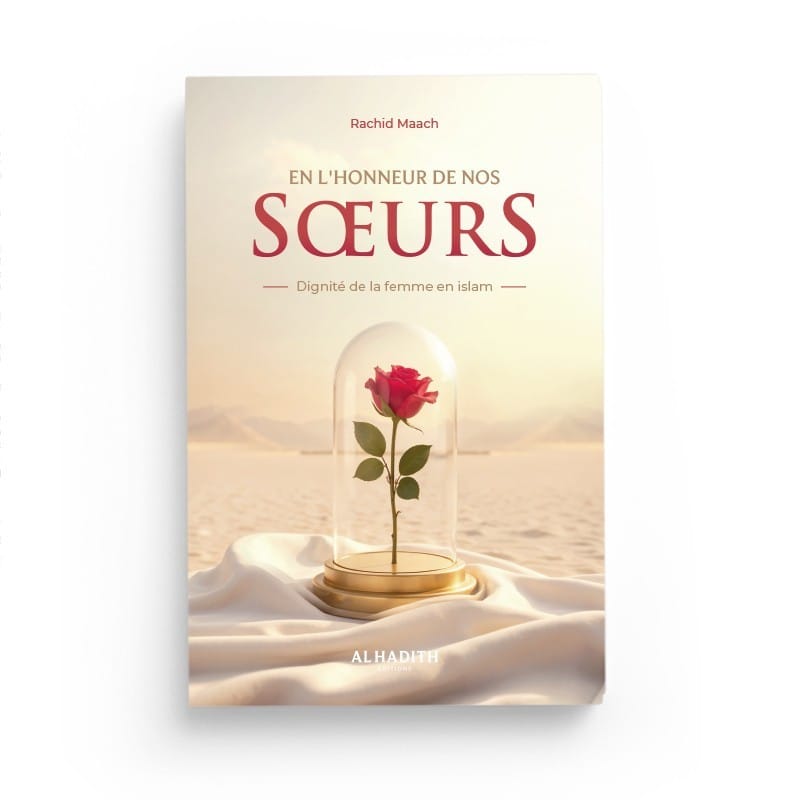 En l'honneur de nos soeurs - Dignité de la femme en islam - Rachid Maach - éditions Al-Hadîth Al-Hadîth Livre Islam Femme 9782875453990 Librairie Musulmane Al-imen