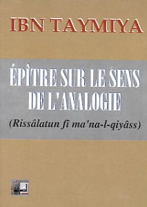 Épître sur le sens de l'analogie — Taqi Ad-Din Ahmad Ibn Taymiyya | Éditions Al Bouraq Al Bouraq Livre > Islam > Fiqh (Droit et Jurisprudence) 9782841610310 Librairie Musulmane Al-imen