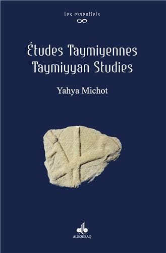 Etudes Taymiyennes - Taymiyen Studies (FR/EN) — Yahya Michot | Éditions Al Bouraq Al Bouraq Livre > Islam > Foi et Spiritualité 9791022503792 Librairie Musulmane Al-imen