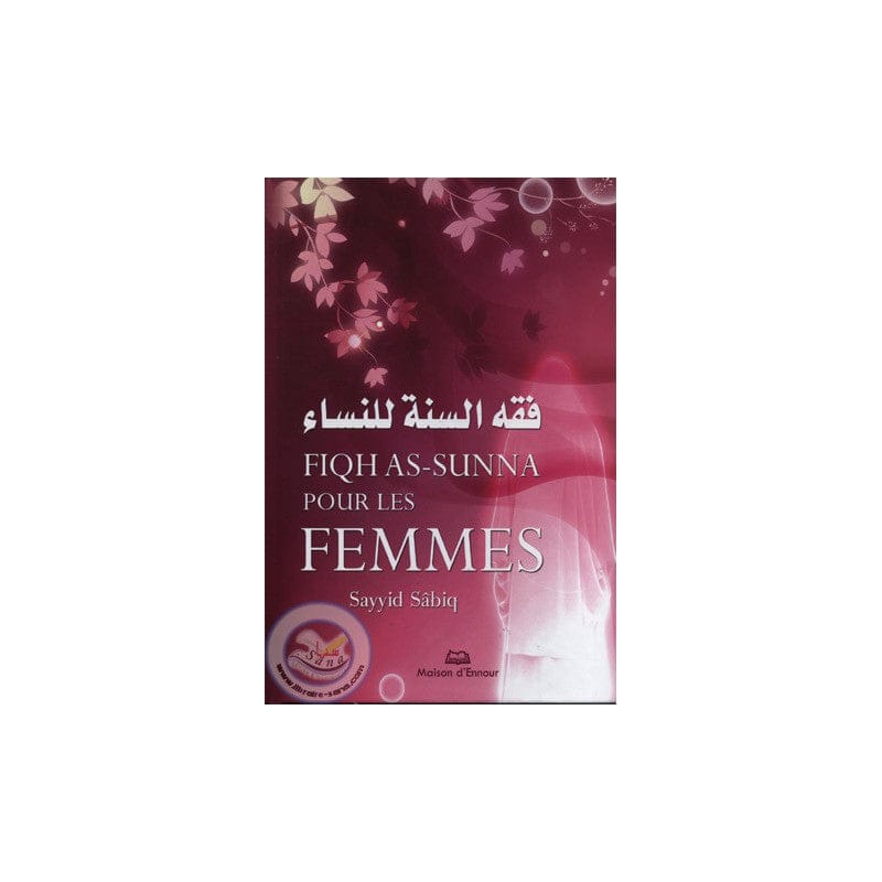 Fiqh As-Sunna pour les Femmes — Sayyid Sabiq | Éditions Ennour | Livre Islam Maison d'Ennour Livre Islam Femme 9782752401472 Librairie Musulmane Al-imen