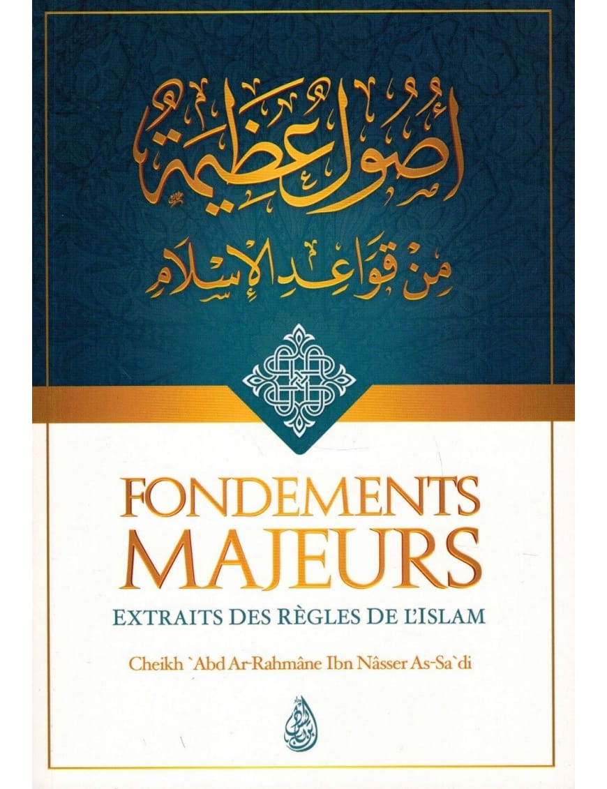 Fondements majeurs - extraits des règles de l'Islam - Abd Ar-Rahmân As-Sa'di - Ibn Badis - Ibn Badis Éditions Ibn Badis Livre > Islam > Fiqh (Droit et Jurisprudence) 9791091925112 Librairie Musulmane Al-imen