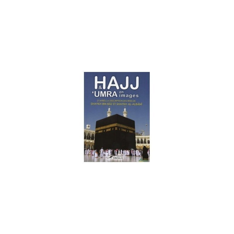 Hajj et Umra en images Tawbah Livre Islam Hajj et Omra/Umra (Pèlerinage) 9782916457253 Librairie Musulmane Al-imen