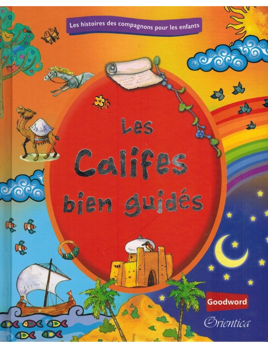 Histoires des Compagnons pour les enfants - Les Califes bien guidés - Orientica - Sana Sana Livre Islam Enfant 9782356330055 Librairie Musulmane Al-imen