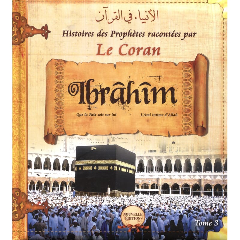 Histoires des Prophètes - Ibrahim Tome 3 | Coran Enfants Sana Livre Islam Enfant > Biographie 9782356335487 Librairie Musulmane Al-imen