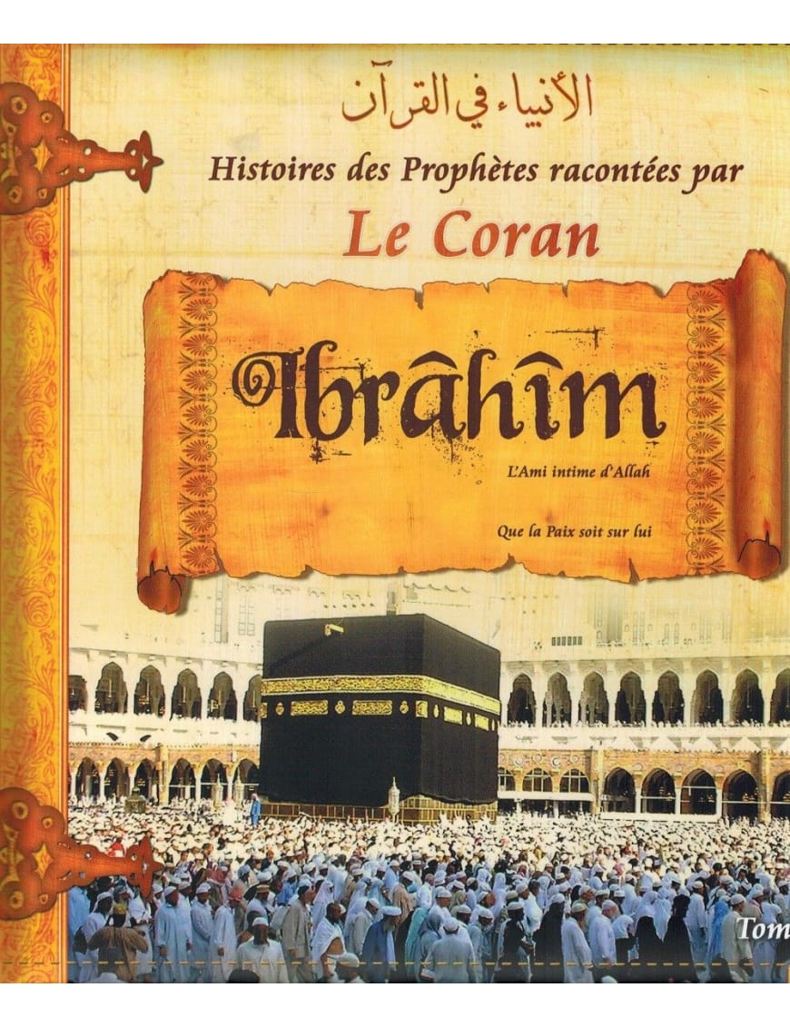 Histoires des Prophètes racontées par Le Coran : Ibrahîm - Tome 3 - Sana Sana Livre Islam Enfant > Biographie 9782356335487 Librairie Musulmane Al-imen