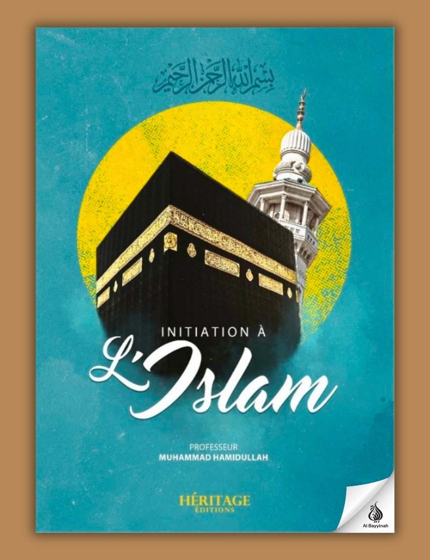 Initiation à l'islam - Muhammad Hamidullah - Héritage - Al-Bayyinah Al-Bayyinah Livres > Islam > Introduction ou Nouveau Converti 9782957649181 Librairie Musulmane Al-imen
