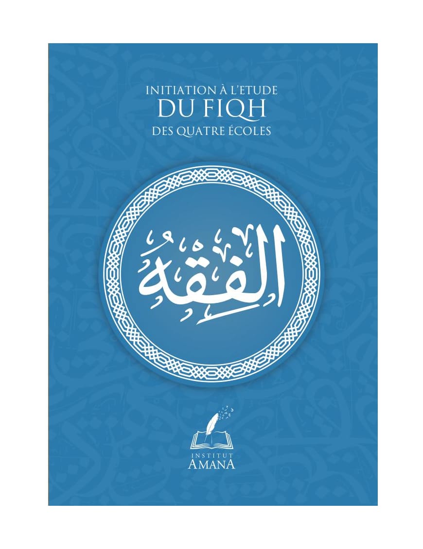 Initiation à l'étude du fiqh des quatre écoles - Institut Amana - Éditions Iqra Iqra Livre > Islam > Fiqh (Droit et Jurisprudence) 9782916316772 Librairie Musulmane Al-imen