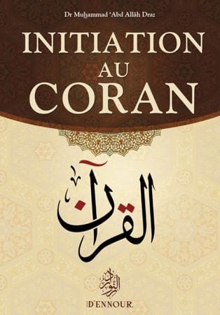 Initiation au Coran — Mohammad Abdallah Draz | Éditions Maison d'Ennour Maison d'Ennour Livre sur le Coran Tafsir 9782752401755 Librairie Musulmane Al-imen