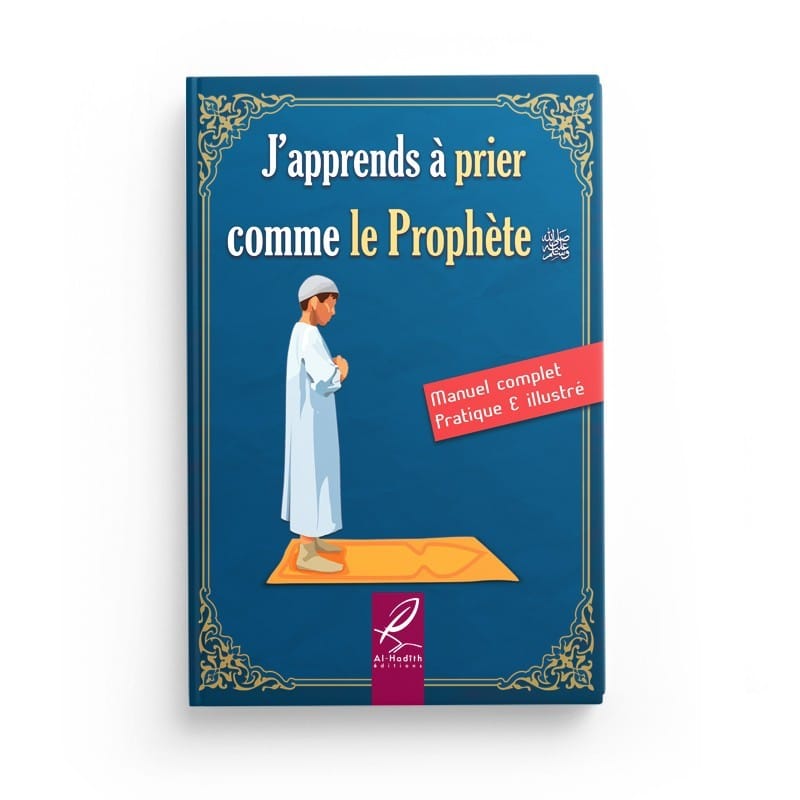J'apprends à prier comme le Prophète - Guide Salat Al-Hadîth Livres > Islam > Prière (Salat) 9782875452634 Librairie Musulmane Al-imen