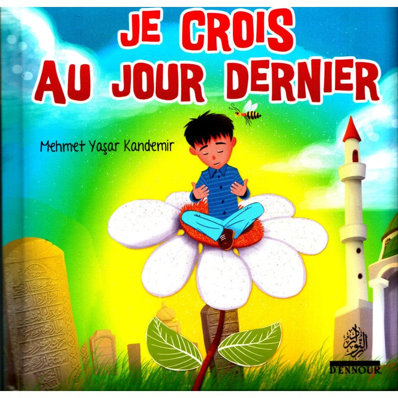 Je Crois au Jour Dernier – Les Piliers de la Foi 4 — Mehmet Yasar Kandemir | Éditions Maison d'Ennour Maison d'Ennour Livre Islam Enfant 9782752402523 Librairie Musulmane Al-imen