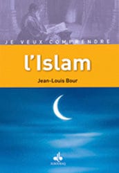 Je veux comprendre l'Islam — Jean Louis Bour | Éditions Al Bouraq Al Bouraq Livres > Islam > Introduction ou Nouveau Converti 9782841613632 Librairie Musulmane Al-imen