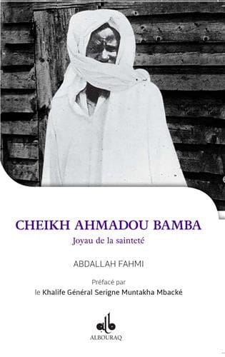 Je Veux Connaître Ahmadou Bamba, Joyau de la Sainteté — Abdallah Fahmi | Éditions Al Bouraq Al Bouraq Livre > Islam > Biographie 9791022502849 Librairie Musulmane Al-imen