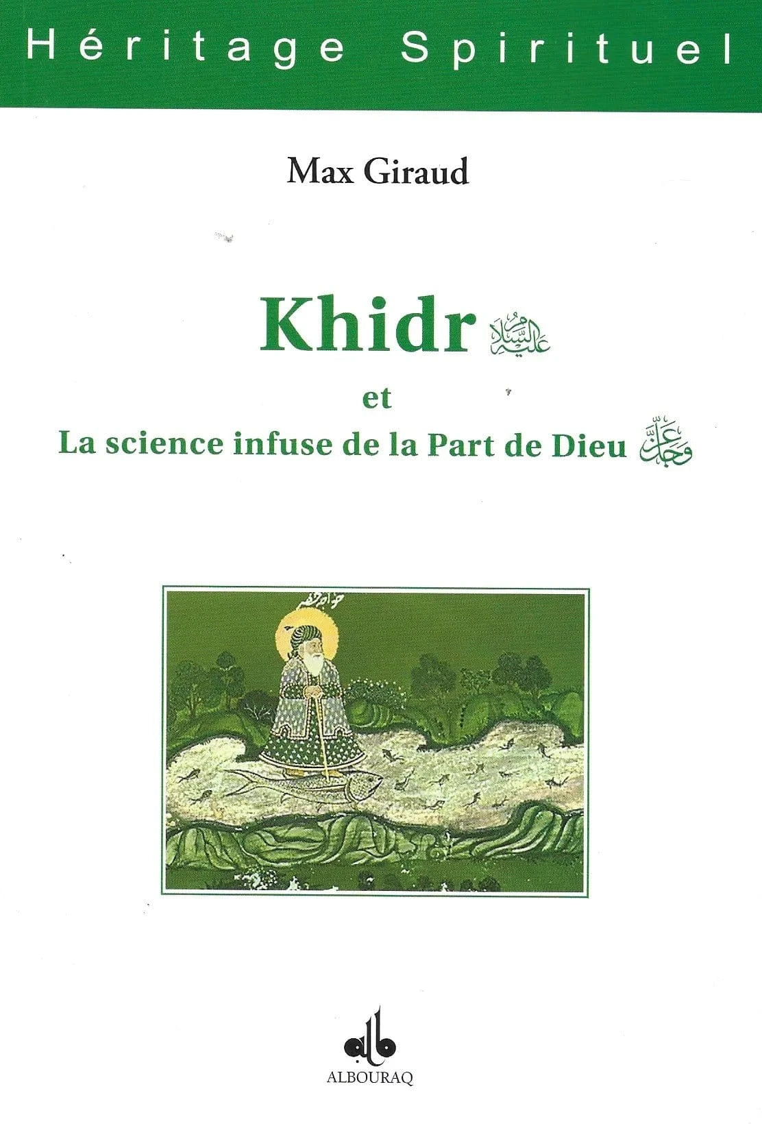 Khidr et La science infuse de la Part de Dieu (awj) de Max Giraud Al Bouraq Livre > Islam 9791022503679 Librairie Musulmane Al-imen