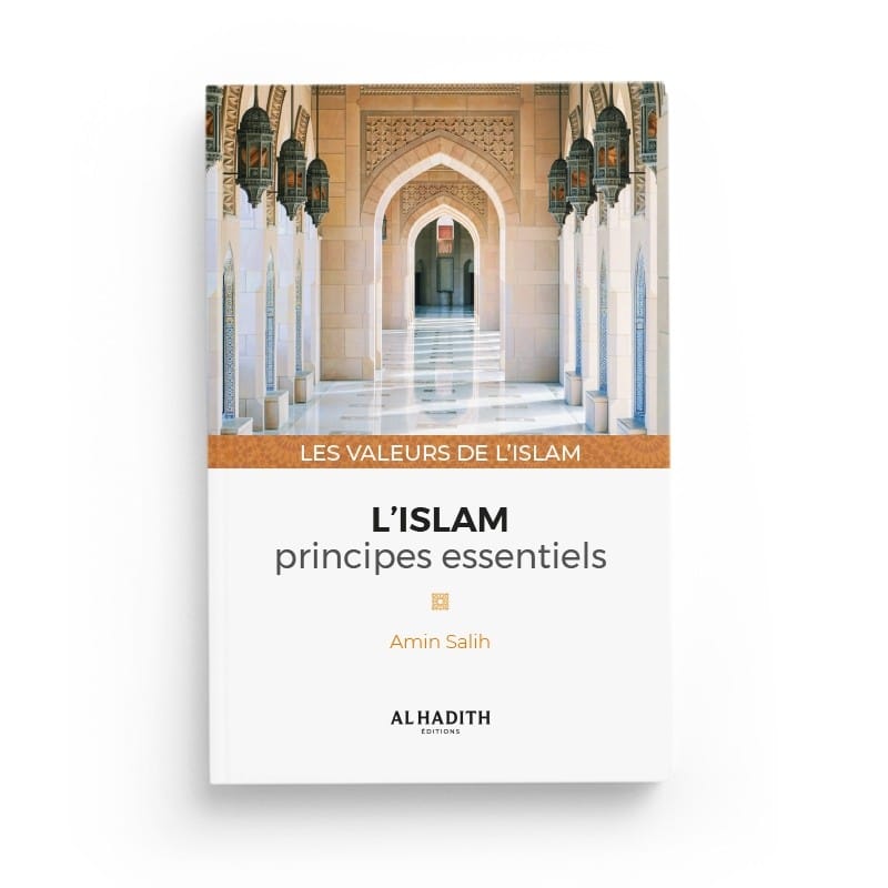 L'islam : principes essentiels - Amin Salih (collection les valeurs de l'islam) éditions Al-Hadîth Al-Hadîth Livres > Islam > Introduction ou Nouveau Converti 9782875452849 Librairie Musulmane Al-imen