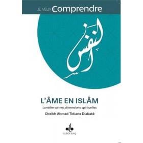 L’âme en islam, : Lumière sur nos dimensions spirituelles DIABATÉ, CHEIKH AHMAD TIDIANE Al Bouraq Livre > Islam > Foi et Spiritualité 9791022503136 Librairie Musulmane Al-imen
