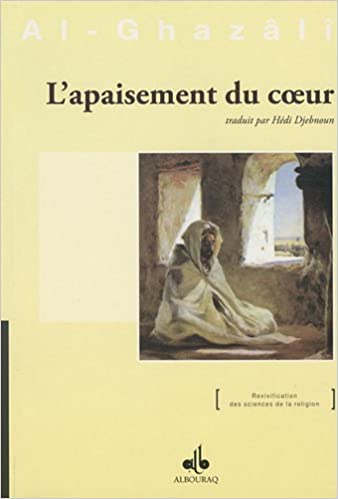 L'apaisement du coeur Abù Hâmid Al Gazzâli Al Bouraq Livre > Islam > Tawhid / Aqidah (Croyance) 9782841614547 Librairie Musulmane Al-imen