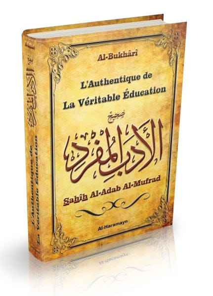 L'Authentique de la Véritable Éducation — Sahîh Al-Adab Al-Mufrad (Bilingue FR/AR) — Al-Bukhârî | Al-Haramayn Orientica Livre > Islam 9782371870161 Librairie Musulmane Al-imen