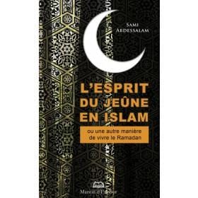 L’esprit du jeûne en islam Maison d'Ennour Livre > Islam > Ramadan 9782910891909 Librairie Musulmane Al-imen
