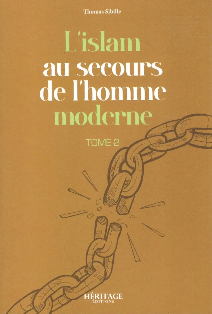 L’islam au secours de l’homme moderne : Tome 2 de Thomas Sibille - Éditions Héritage Héritage Livre > Islam 9782385540531 Librairie Musulmane Al-imen