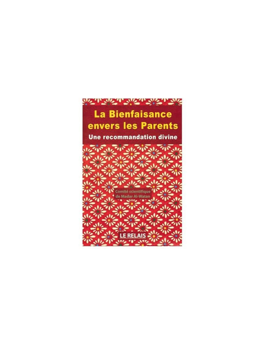 La bienfaisance envers les parents : une recommandation divine - Le Relais - Éditions Al Qalam Al Qalam Livre Islam Mariage 9782909469591 Librairie Musulmane Al-imen