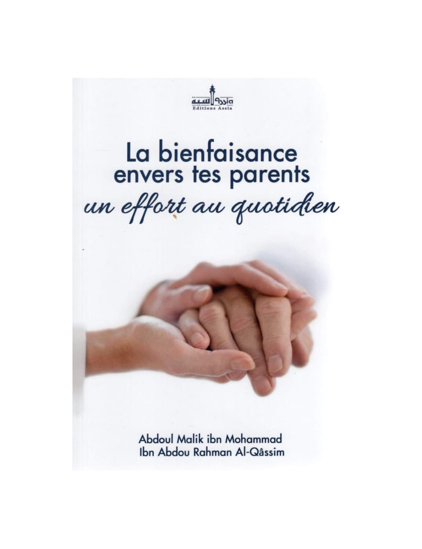 La bienfaisance envers tes parents, un effort au quotidien - Assia - Éditions Assia Assia Livre > Islam > Tawhid / Aqidah (Croyance) 9782350060460 Librairie Musulmane Al-imen
