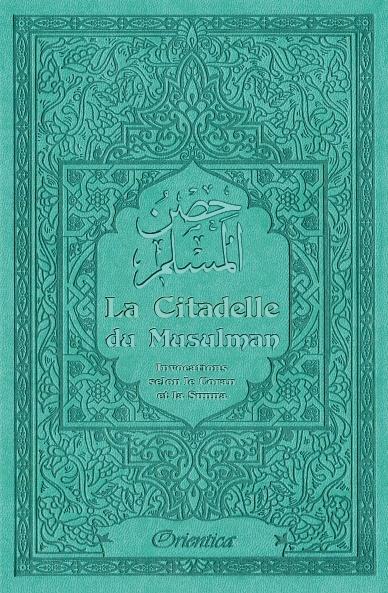 La Citadelle du Musulman - Couleur vert-bleu - حصن المسلم Orientica Livre > Islam > Invocations (Dou'as) > Citadelle du Musulman 9782356351579 Librairie Musulmane Al-imen