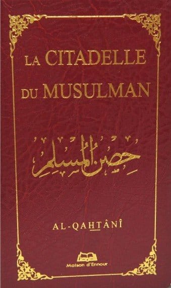 La citadelle du Musulman rouge - Sa'id Ibn Ali Ibn Wahf El-Qahtâni Maison d'Ennour Livre > Islam > Invocations (Dou'as) > Citadelle du Musulman 9782752401281 Librairie Musulmane Al-imen