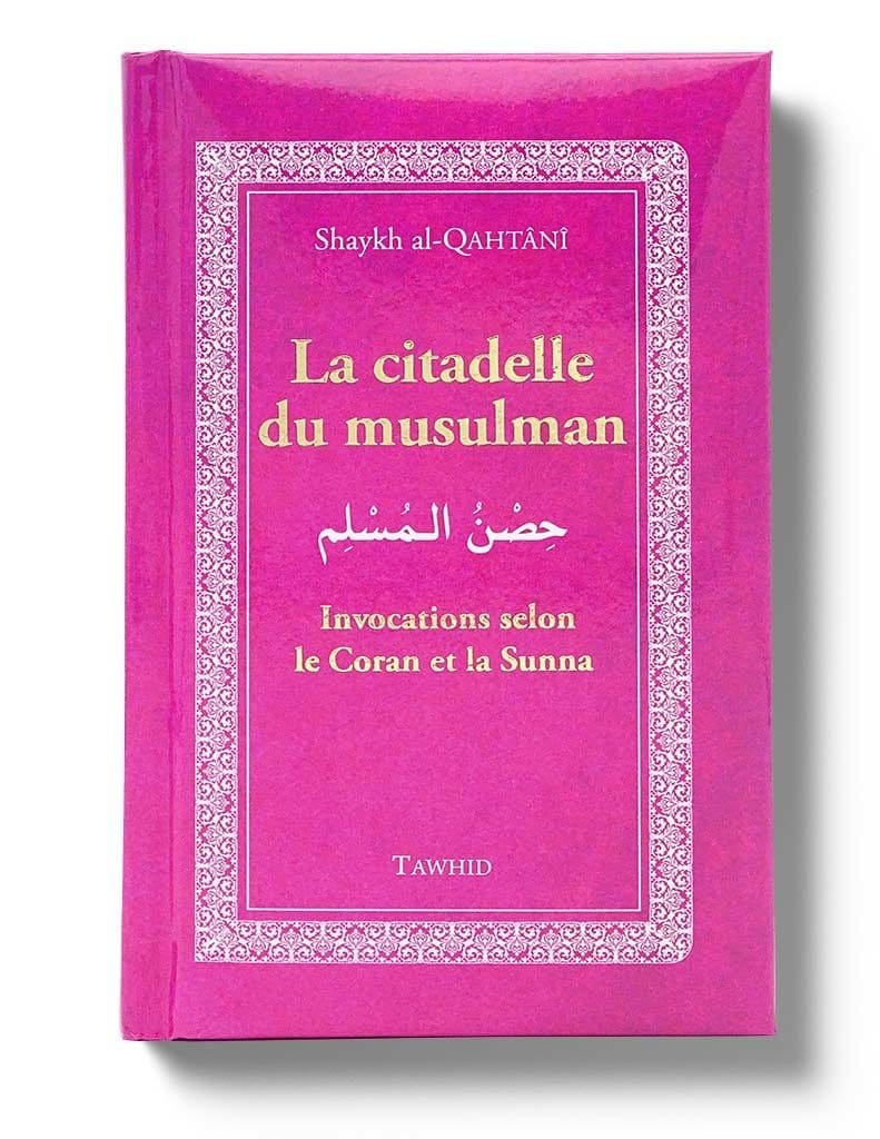 La Citadelle du Musulman - Tawhid Tawhid Livre > Islam > Invocations (Dou'as) > Citadelle du Musulman Rose 9782848623016 Librairie Musulmane Al-imen