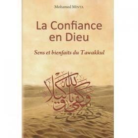 La Confiance en Dieu - Sens et bienfaits du Tawakkul - Tawhid Livre > Islam > Foi et Spiritualité 9782848622491 Librairie Musulmane Al-imen