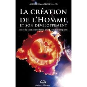 La création de l’homme et son développement entre la science moderne et le Coran intemporel Maison d'Ennour Livres > Islam > Introduction ou Nouveau Converti 9782752401397 Librairie Musulmane Al-imen