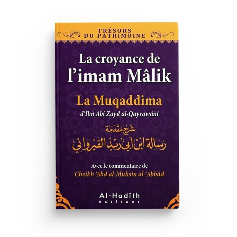 La croyance de l’imam Mâlik - La muqaddima d'Ibn Abî Zayd al-Qayrawânî (collection trésors du patrimoine - éditions al-hadith Al-Hadîth Livre > Islam > Tawhid / Aqidah (Croyance) 9782875450906 Librairie Musulmane Al-imen