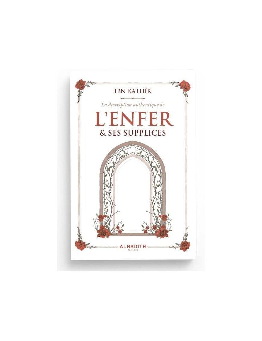 La description authentique de l'Enfer & ses supplices - ibn Kathîr - al-hadith Al-Hadîth Livre > Islam > Tawhid / Aqidah (Croyance) 9782356354235 Librairie Musulmane Al-imen